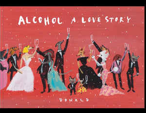 Alcohol a Love Story (Cerulean Gallery Presale Link)